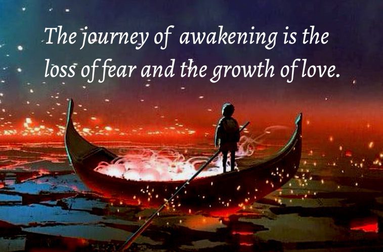 Journey of awakening is the loss of fear