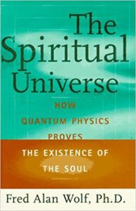 spiritual universe how quantum physics proves the existence of the soul